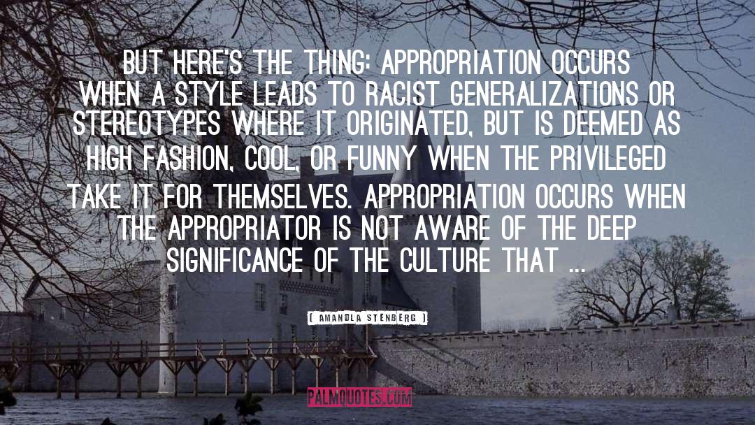 Amandla Stenberg Quotes: But here's the thing: Appropriation