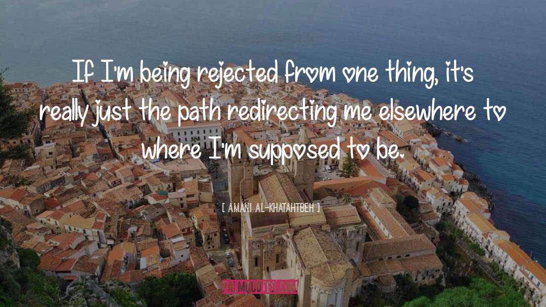 Amani Al-Khatahtbeh Quotes: If I'm being rejected from