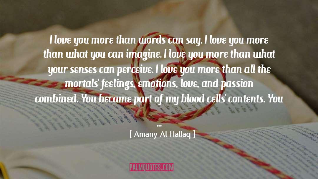 Amany Al-Hallaq Quotes: I love you more than