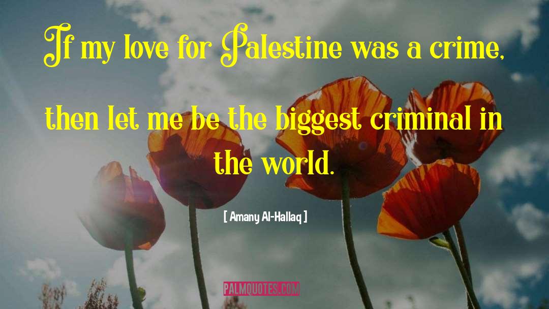 Amany Al-Hallaq Quotes: If my love for Palestine