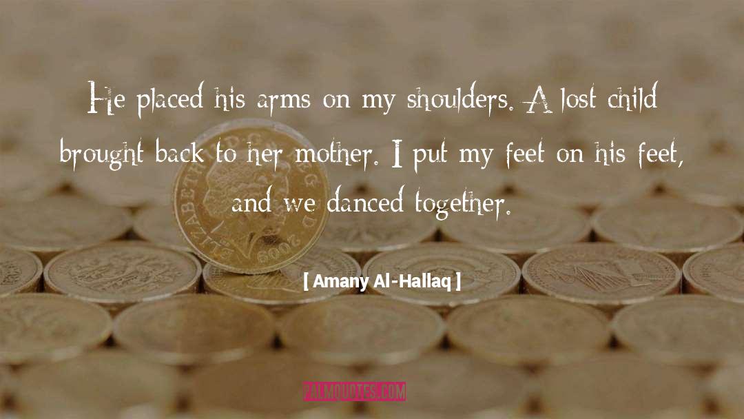 Amany Al-Hallaq Quotes: He placed his arms on