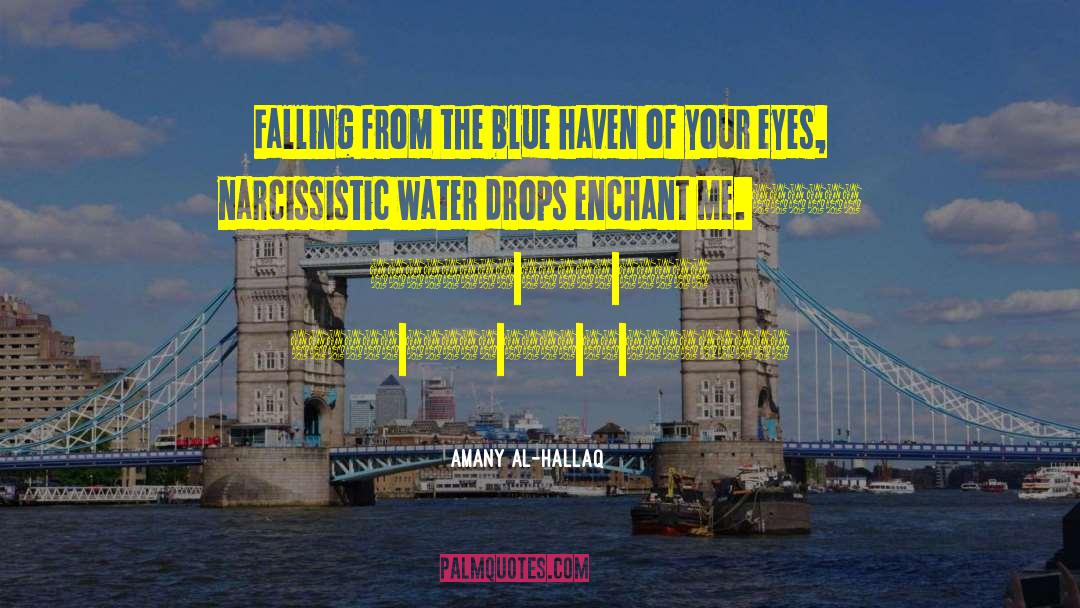 Amany Al-Hallaq Quotes: Falling from the blue haven