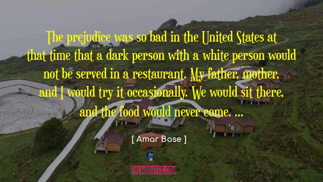 Amar Bose Quotes: The prejudice was so bad