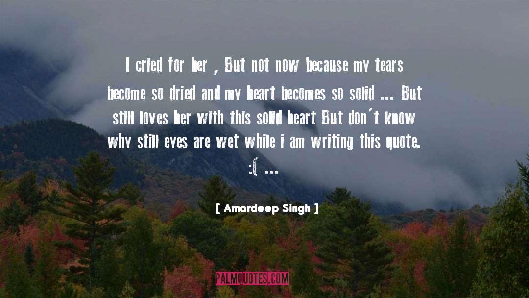 Amardeep Singh Quotes: I cried for her ,