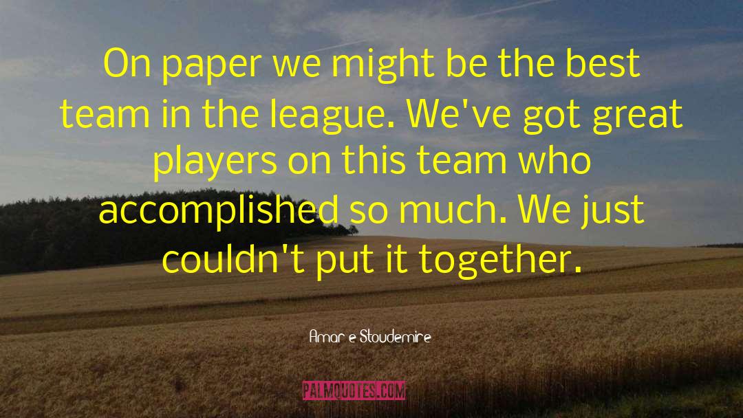 Amar'e Stoudemire Quotes: On paper we might be