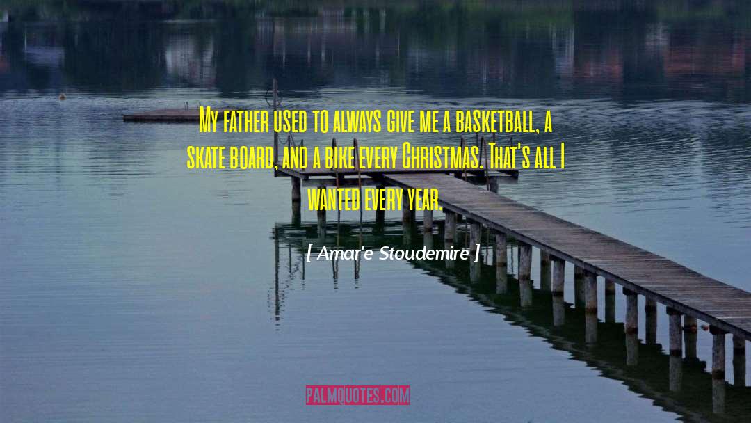 Amar'e Stoudemire Quotes: My father used to always