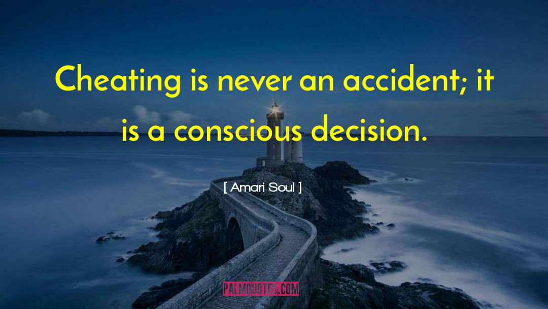 Amari Soul Quotes: Cheating is never an accident;