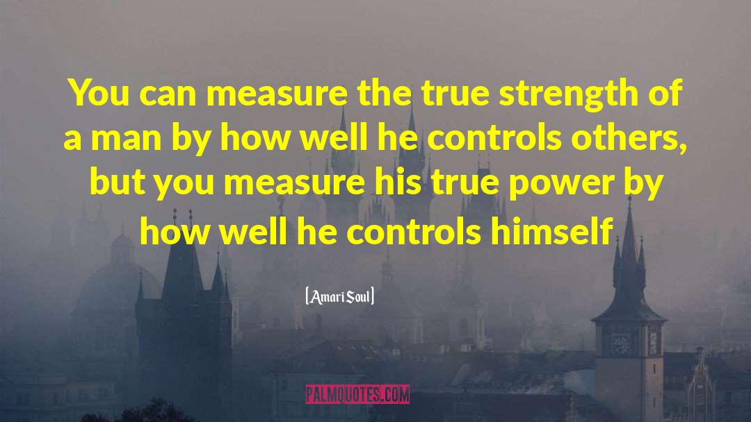 Amari Soul Quotes: You can measure the true