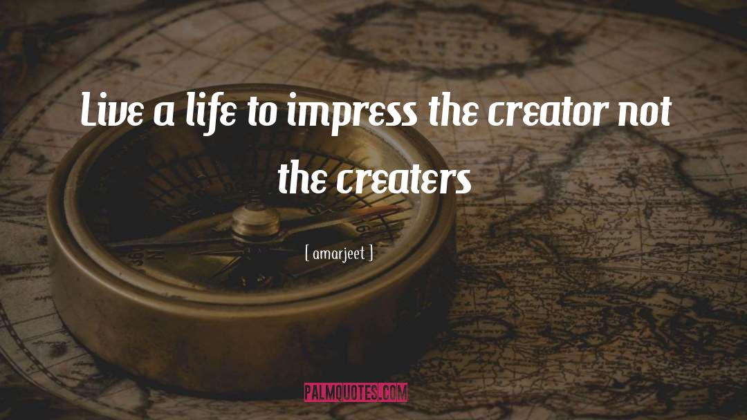Amarjeet Quotes: Live a life to impress