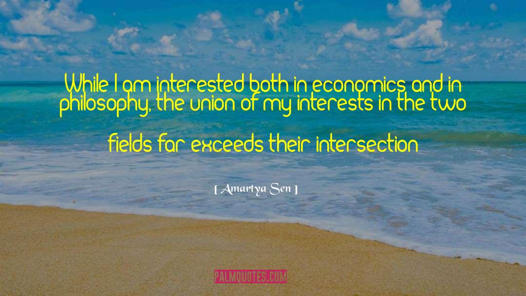 Amartya Sen Quotes: While I am interested both