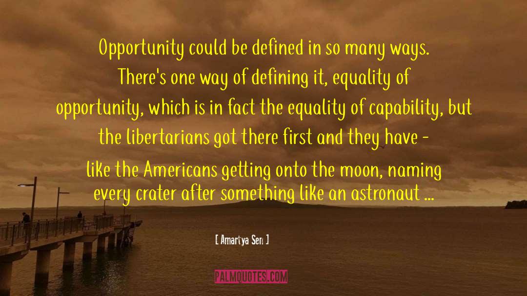 Amartya Sen Quotes: Opportunity could be defined in