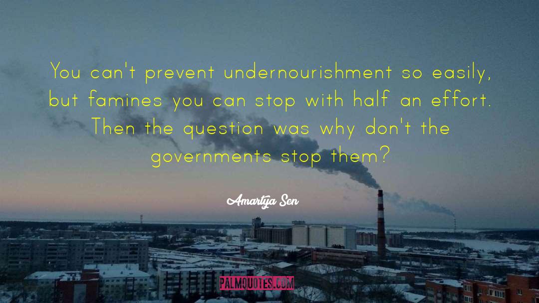 Amartya Sen Quotes: You can't prevent undernourishment so