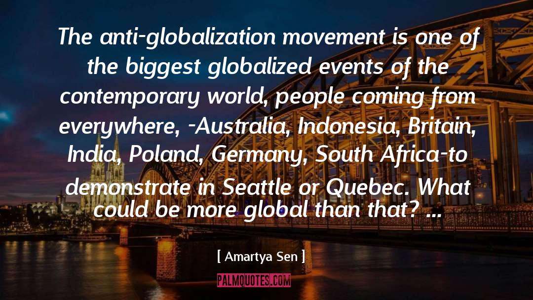 Amartya Sen Quotes: The anti-globalization movement is one