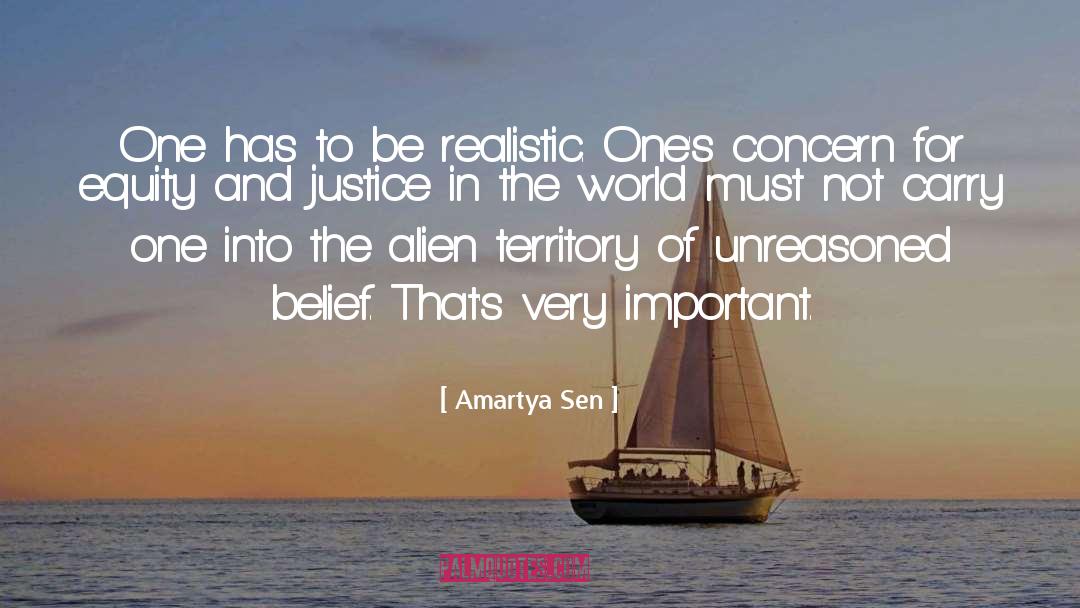 Amartya Sen Quotes: One has to be realistic.