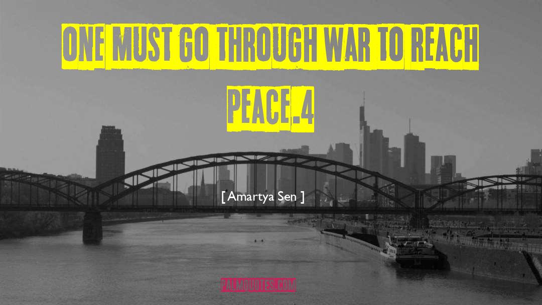 Amartya Sen Quotes: one must go through war
