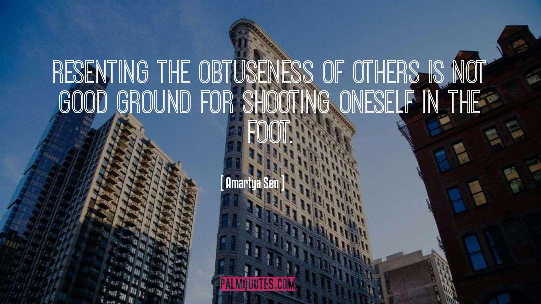 Amartya Sen Quotes: Resenting the obtuseness of others