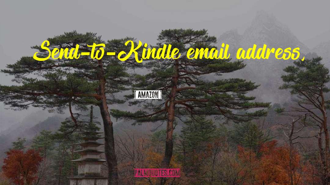 Amazon Quotes: Send-to-Kindle email address,