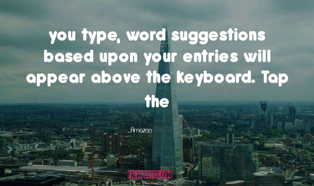 Amazon Quotes: you type, word suggestions based