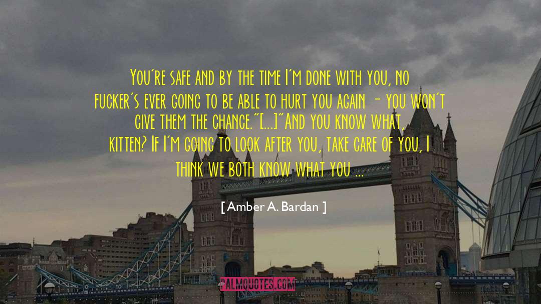 Amber A. Bardan Quotes: You're safe and by the