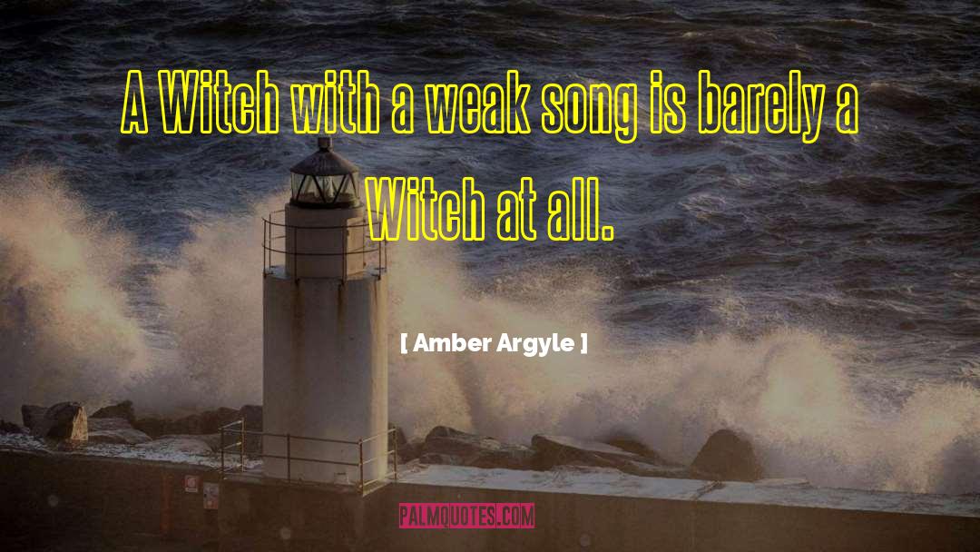 Amber Argyle Quotes: A Witch with a weak