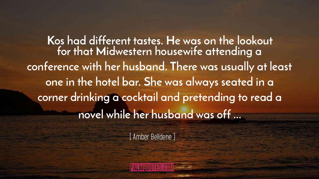 Amber Belldene Quotes: Kos had different tastes. He