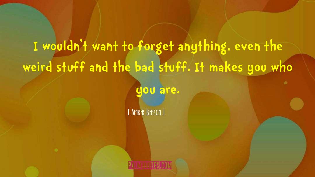 Amber Benson Quotes: I wouldn't want to forget