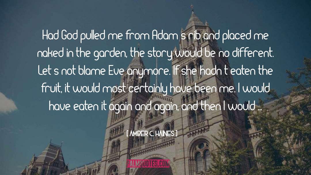 Amber C. Haines Quotes: Had God pulled me from