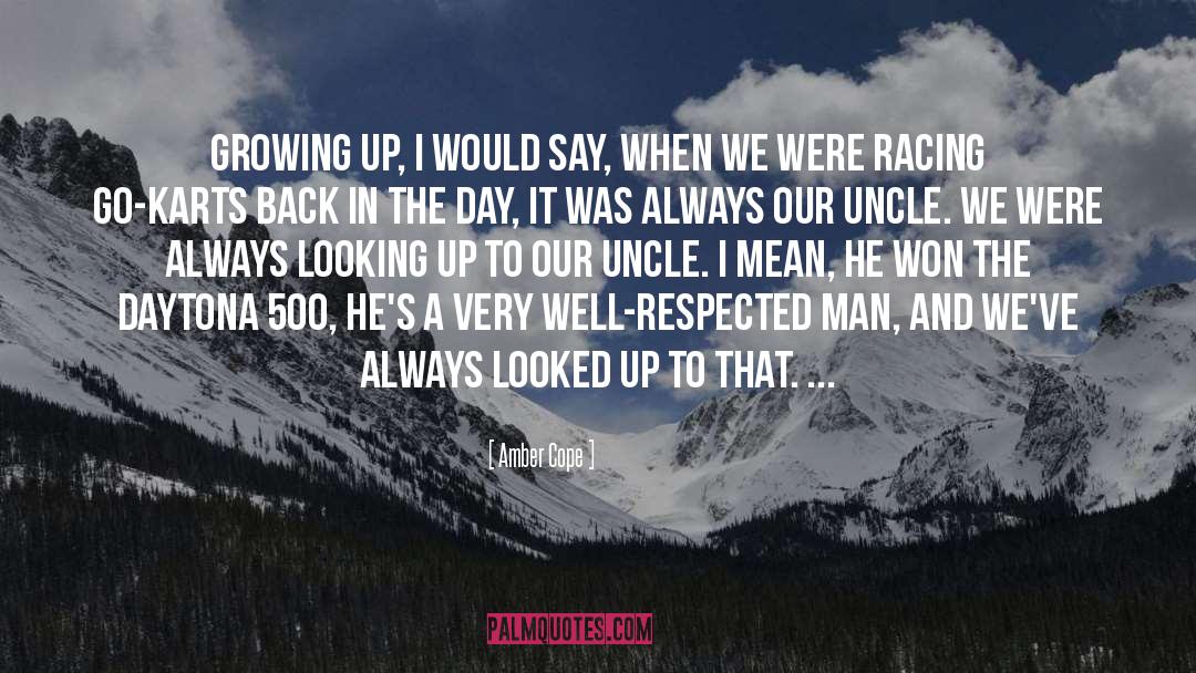 Amber Cope Quotes: Growing up, I would say,