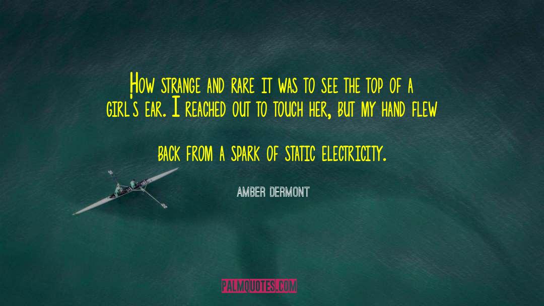 Amber Dermont Quotes: How strange and rare it