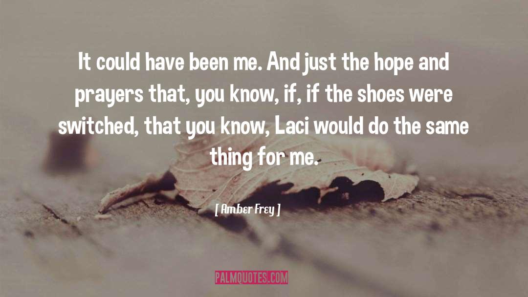 Amber Frey Quotes: It could have been me.