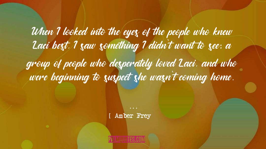 Amber Frey Quotes: When I looked into the