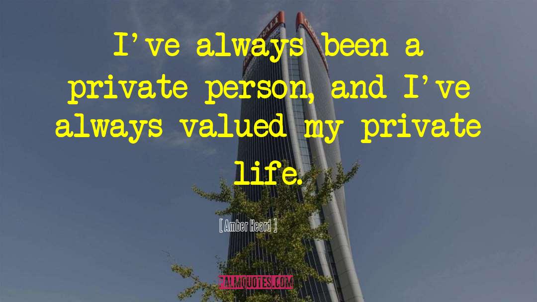 Amber Heard Quotes: I've always been a private