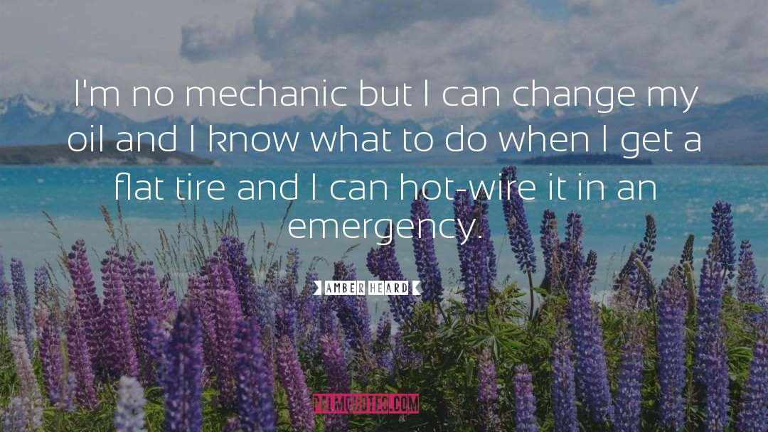 Amber Heard Quotes: I'm no mechanic but I