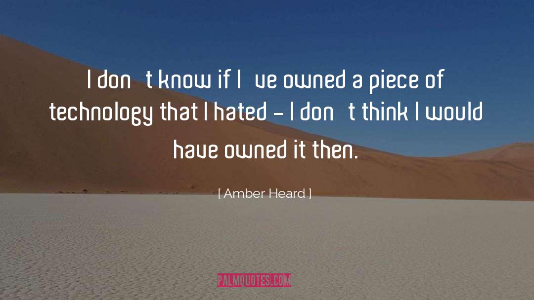 Amber Heard Quotes: I don't know if I've