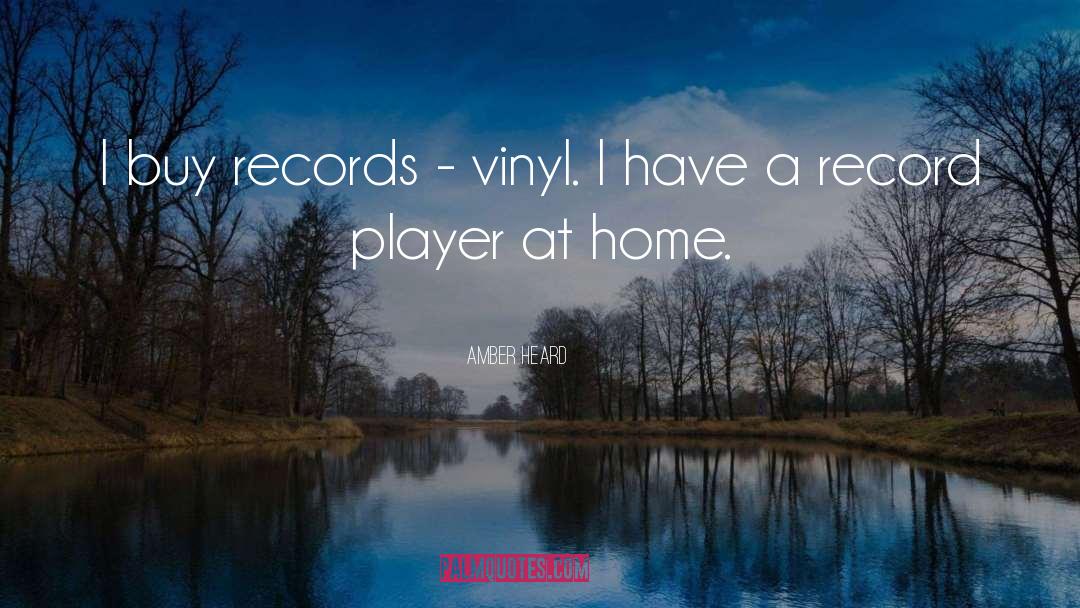 Amber Heard Quotes: I buy records - vinyl.