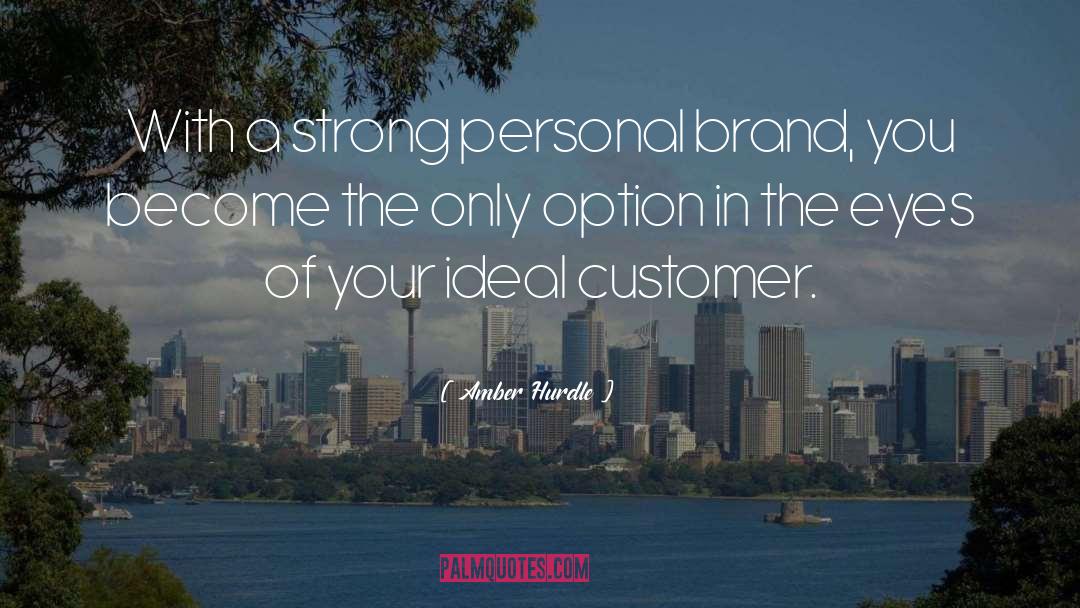 Amber Hurdle Quotes: With a strong personal brand,