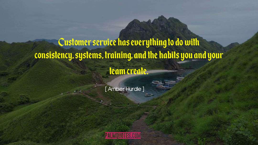 Amber Hurdle Quotes: Customer service has everything to