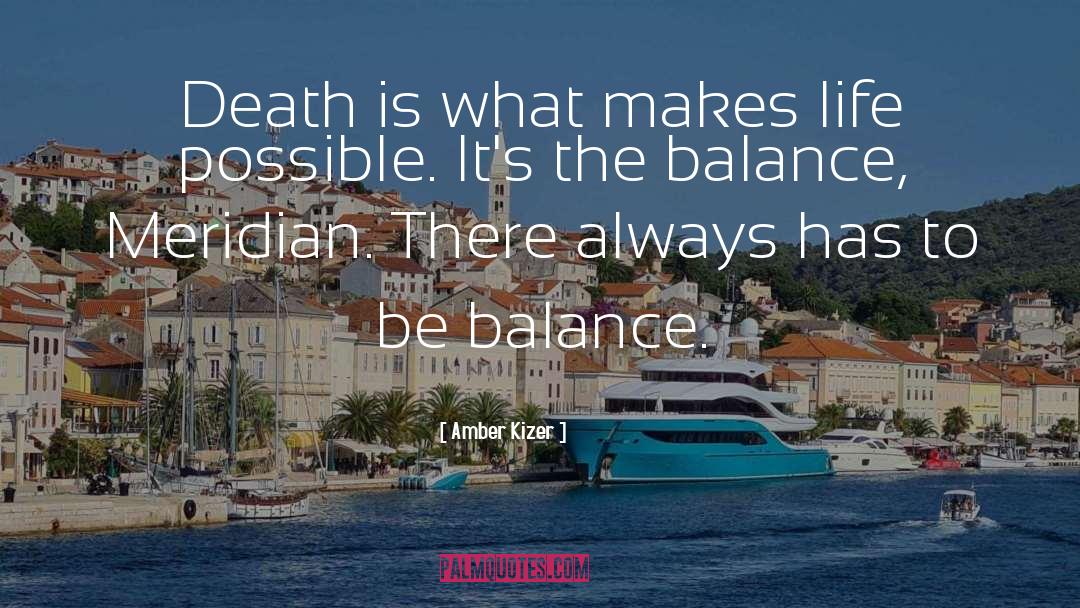 Amber Kizer Quotes: Death is what makes life