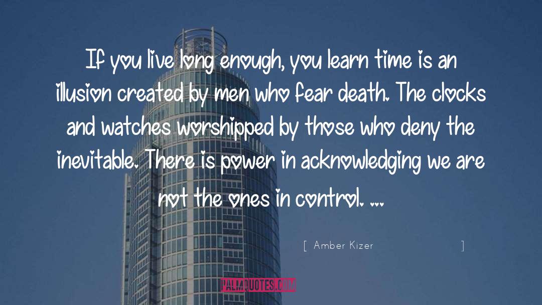 Amber Kizer Quotes: If you live long enough,