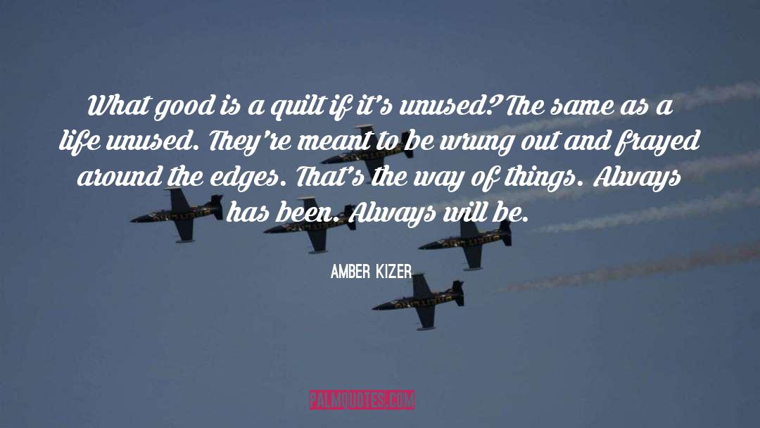Amber Kizer Quotes: What good is a quilt