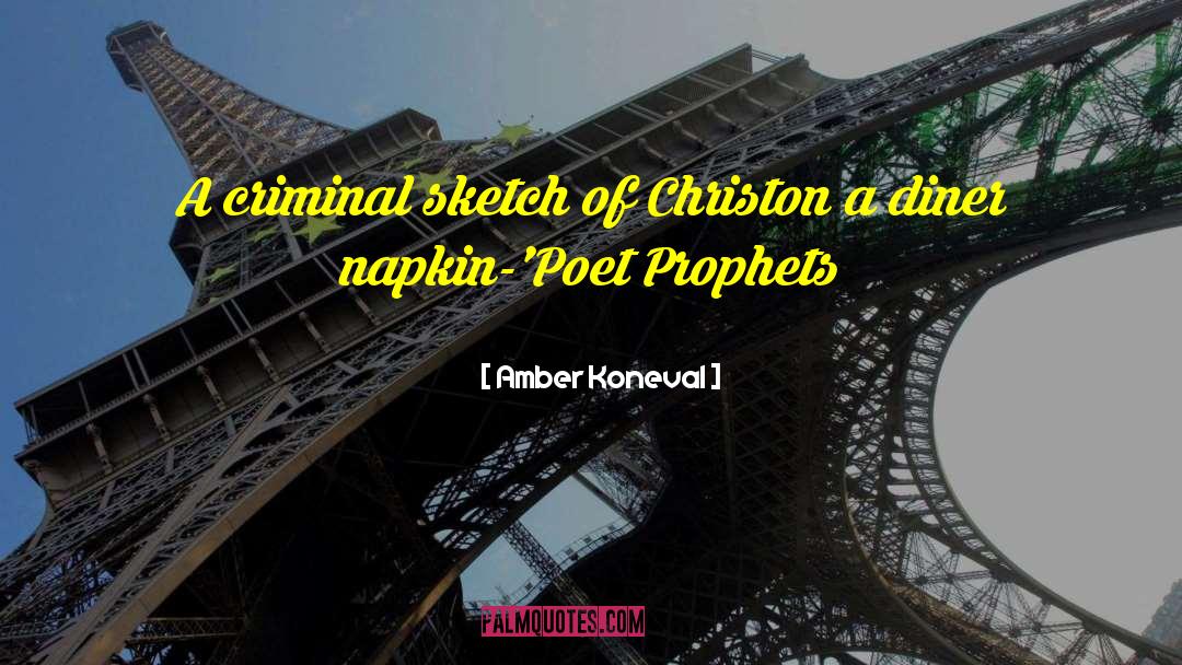 Amber Koneval Quotes: A criminal sketch of Christ<br>on