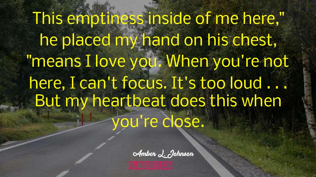 Amber L. Johnson Quotes: This emptiness inside of me