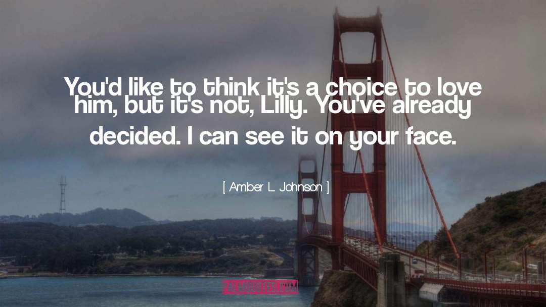 Amber L. Johnson Quotes: You'd like to think it's