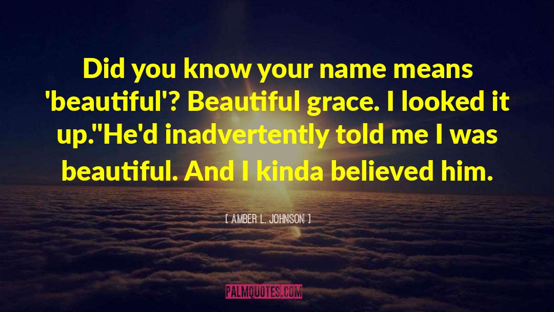 Amber L. Johnson Quotes: Did you know your name