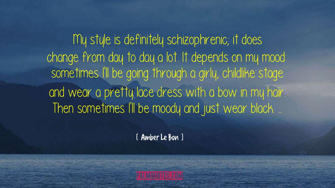 Amber Le Bon Quotes: My style is definitely schizophrenic;