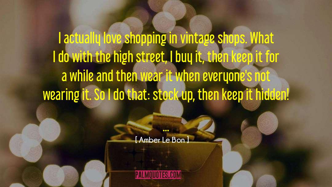 Amber Le Bon Quotes: I actually love shopping in