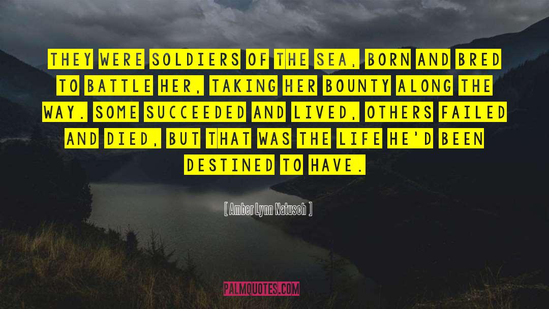Amber Lynn Natusch Quotes: They were soldiers of the