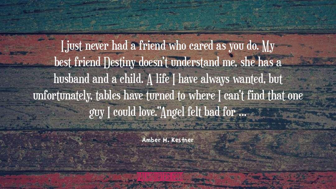 Amber M. Kestner Quotes: I just never had a