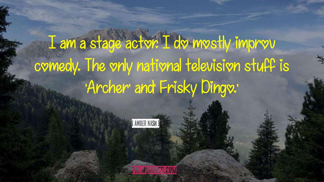 Amber Nash Quotes: I am a stage actor.