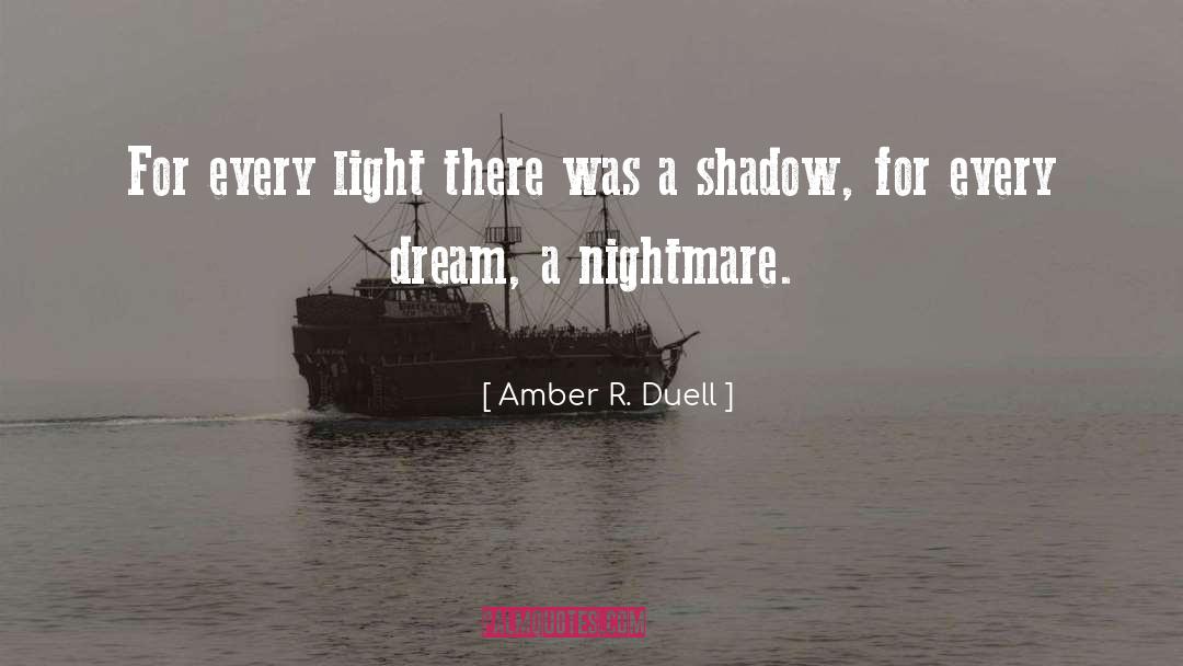 Amber R. Duell Quotes: For every light there was